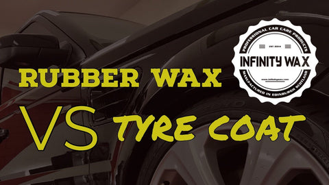 Rubber Wax VS Tyre Coat - Infinity Wax